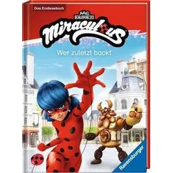Miraculous: Wer zuletzt backt - Das Erstlesebuch zur Serie