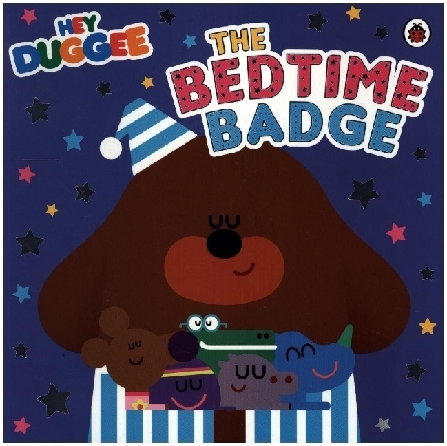 Hey Duggee / Hey Duggee: The Bedtime Badge - Hey Duggee  Kartoniert (TB)