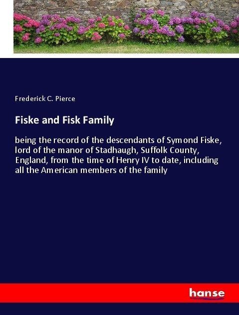 Fiske And Fisk Family - Frederick C. Pierce  Kartoniert (TB)