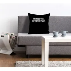 Dekokissen QUEENCE "PROFESSIONAL BETTER KNOWER.", schwarz (schwarz, bedruckt), B:40cm L:40cm, Polyester, Dekokissen_Sitzkissen_Kissenhüllen, Kissenhülle ohne Füllung, 1 Stück