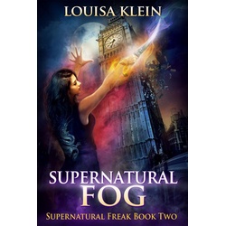 Supernatural Fog (Supernatural Freak #2) als eBook Download von Louisa Klein