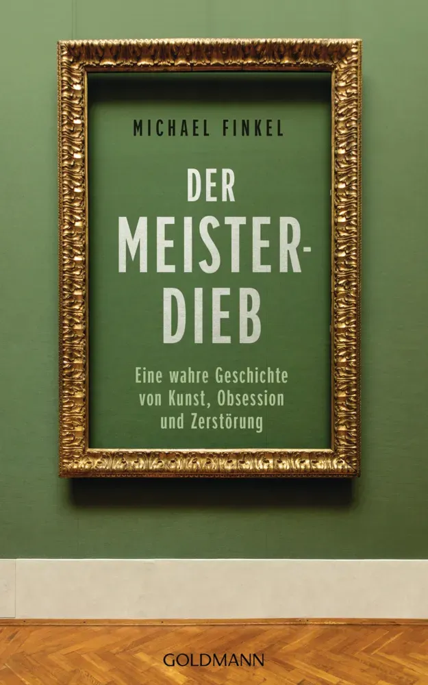 Der Meisterdieb - Michael Finkel  Gebunden