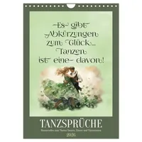 Calvendo Tanzsprüche (Wandkalender 2026 DIN A4 hoch), CALVENDO Monatskalender