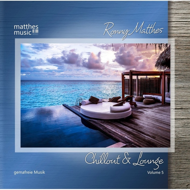 Chillout & Lounge (Vol.5) Gemafreie Loungemusik - Ronny Matthes  Gemafreie Musik  Chillout. (CD)