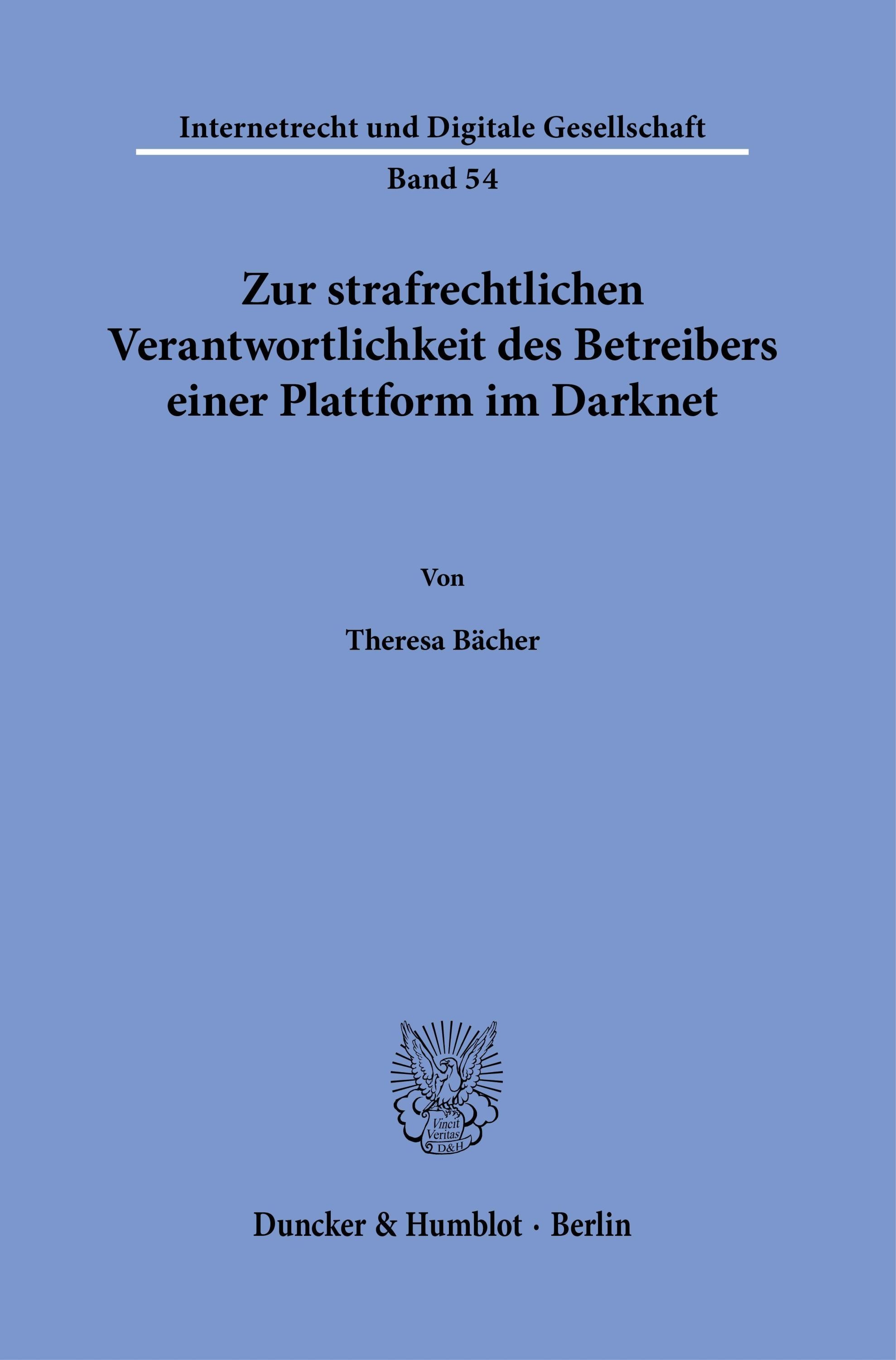 Zur Strafrechtlichen Verantwortlichkeit Des Betreibers Einer Plattform Im Darknet - Theresa Bächer  Taschenbuch