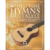 Independently published 40 Old Time Hymns - Guitalele Songbook for Beginners with Tabs and Chords