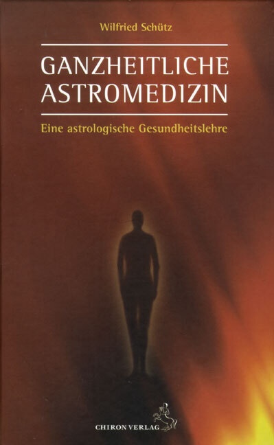 Ganzheitliche Astromedizin - Wilfried Schütz  Gebunden