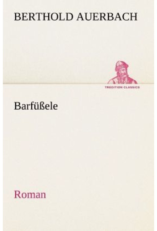 Tredition Classics / Barfüssele - Berthold Auerbach, Kartoniert (TB)