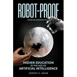 MIT Press Robot-Proof, revised and updated edition: Higher Education in the Age of Artificial Intelligence