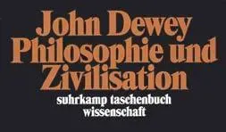 Philosophie Und Zivilisation - John Dewey  Taschenbuch