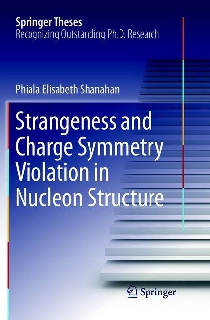 Strangeness And Charge Symmetry Violation In Nucleon Structure - Phiala Elisabeth Shanahan  Kartoniert (TB)