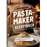 tredition Pastamaker Rezeptbuch- 200 perfekte Rezepte.: