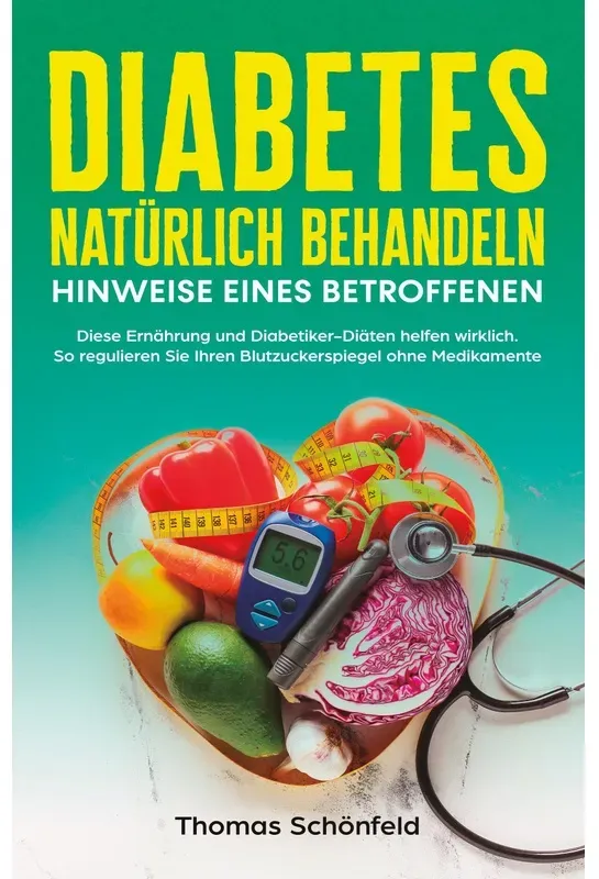 Diabetes Natürlich Behandeln - Hinweise Eines Betroffenen - Thomas Schönfeld  Taschenbuch