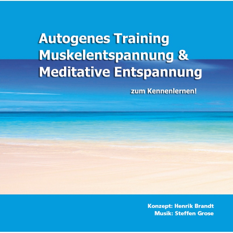 Autogenes Training, Muskelentspannung & Meditative Entspannung Zum Kennenlernen!,1 Audio-Cd - Henrik Brandt, Steffen Grose (Hörbuch)