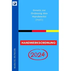 Handwerksordnung 2024 - Gesetz zur Ordnung des Handwerks (HwO)