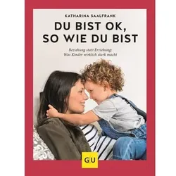 GU, Du bist ok, so wie du bist