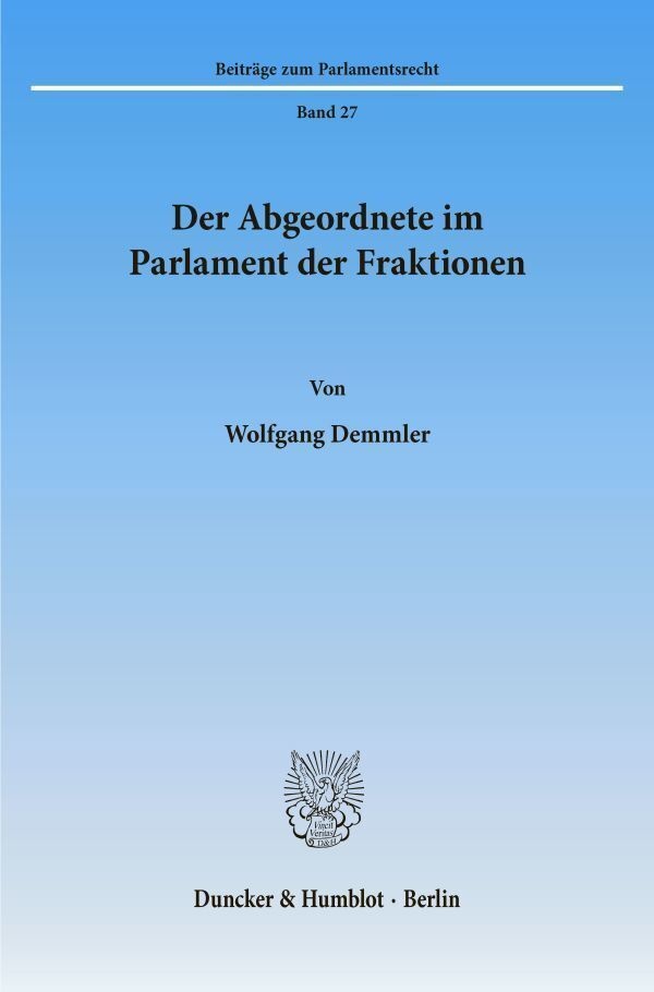 Der Abgeordnete Im Parlament Der Fraktionen. - Wolfgang Demmler  Kartoniert (TB)