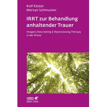 Klett Cotta IRRT zur Behandlung anhaltender Trauer (Leben Lernen, Bd. 286)
