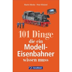 101 Dinge, die ein Modell-Eisenbahner wissen muss