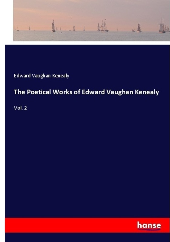 The Poetical Works Of Edward Vaughan Kenealy - Edward Vaughan Kenealy, Kartoniert (TB)