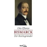 C.H. Beck Verlag Bismarck Bd. 1: Der Reichsgründer