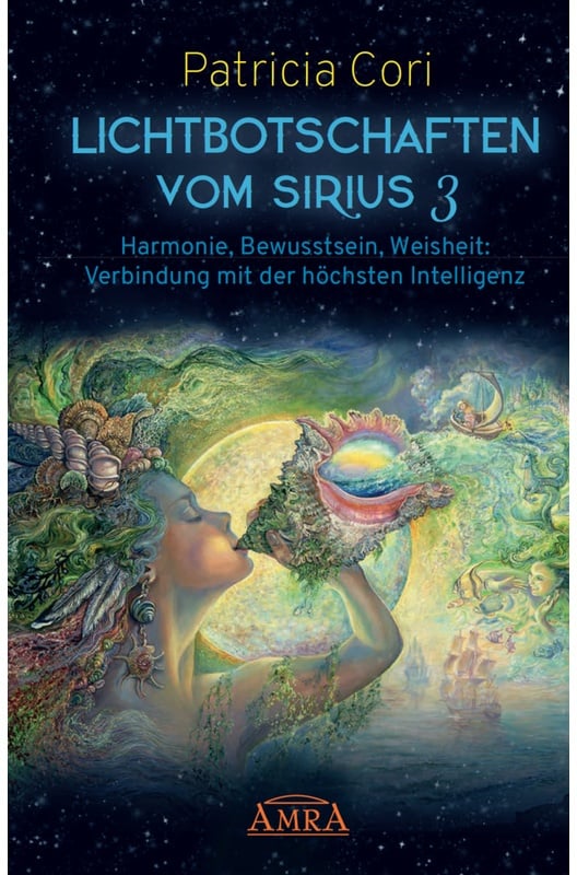 Lichtbotschaften Vom Sirius / Bd.3 / Lichtbotschaften Vomm Sirius Band 3: Harmonie, Bewusstsein, Weisheit - Verbindung Mit Der Höchsten Intelligenz.Bd