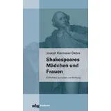 Wbg Academic Shakespeares Mädchen und Frauen: 53 Porträts aus Leben und Dichtung