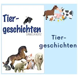 Tiergeschichten | Daniela Noitz | Kurzgeschichten