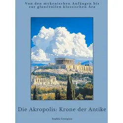 Die Akropolis: Krone der Antike