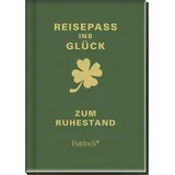 Pattloch Verlag GmbH + Co Reisepass ins Glück: zum Ruhestand: zum Ruhestand | Glücksratgeber als Begleiter für die Rente | Geschenk für Rentner & Rentnerinnen