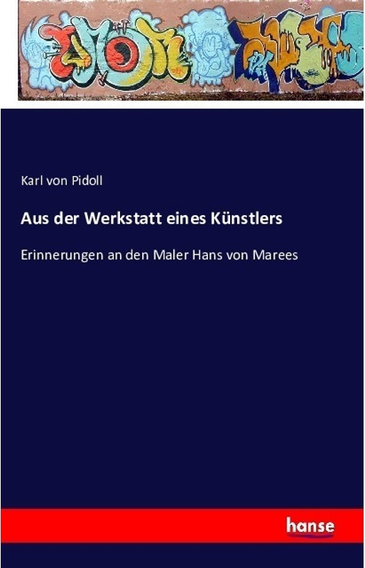 Aus Der Werkstatt Eines Künstlers - Karl von Pidoll, Kartoniert (TB)
