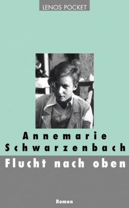 Flucht Nach Oben - Annemarie Schwarzenbach  Kartoniert (TB)