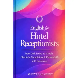 Independently published English for Hotel Receptionists: Front Desk Scripts to Handle Check-In, Complaints & Phone Calls with Confidence