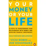 Penguin Your Money or Your Life: 9 Steps to Transforming Your Relationship with Money and Achieving Financial Independence: Fully Revised and Updated for 2018