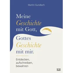 Meine Geschichte mit Gott, Gottes Geschichte mit mir