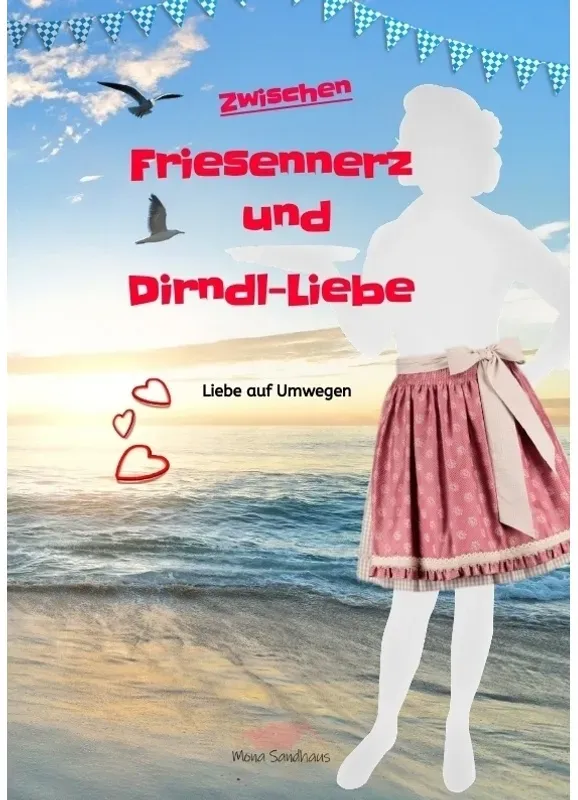 Zwischen Friesennerz Und Dirndl-Liebe - Mona Sandhaus, Kartoniert (TB)