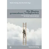 Psychosozial-Verlag Die Illusion grenzenloser Verfügbarkeit