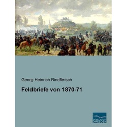 Feldbriefe Von 1870-71 - Georg Heinrich Rindfleisch, Kartoniert (TB)