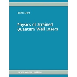 Physics of Strained Quantum Well Lasers als eBook Download von John P. Loehr