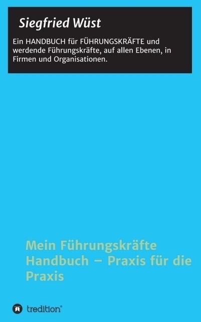 Mein Führungskräfte Handbuch - Praxis Für Die Praxis - Siegfried Wüst  Kartoniert (TB)