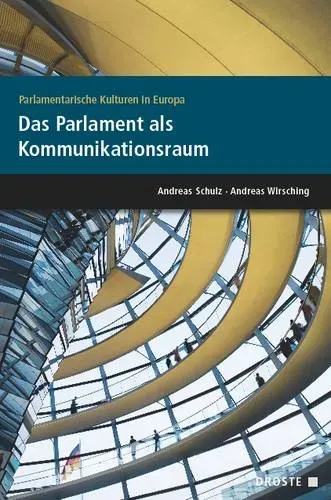 Preisvergleich Produktbild Das Parlament als Kommunikationsraum Parlamentarische Kulturen in Europa
