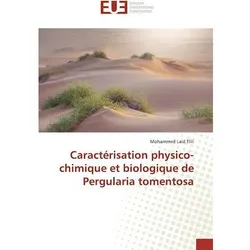 Caractérisation physico-chimique et biologique de Pergularia tomentosa, Fachbücher von Mohammed Laid Tlili