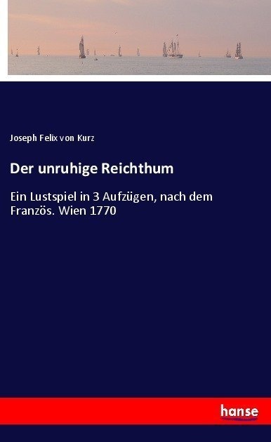 Der Unruhige Reichthum - Joseph von Kurz  Kartoniert (TB)