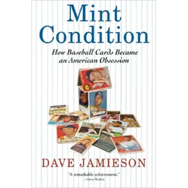 Grove Press Mint Condition: How Baseball Cards Became an American Obsession