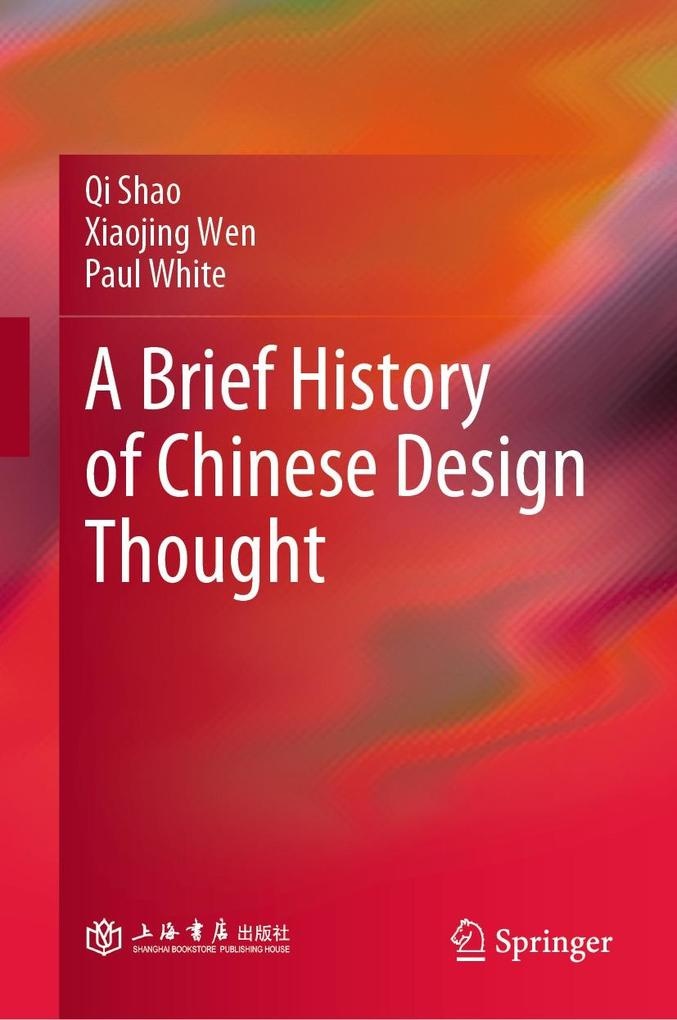 A Brief History of Chinese Design Thought: eBook von Qi Shao/ Xiaojing Wen/ Paul White