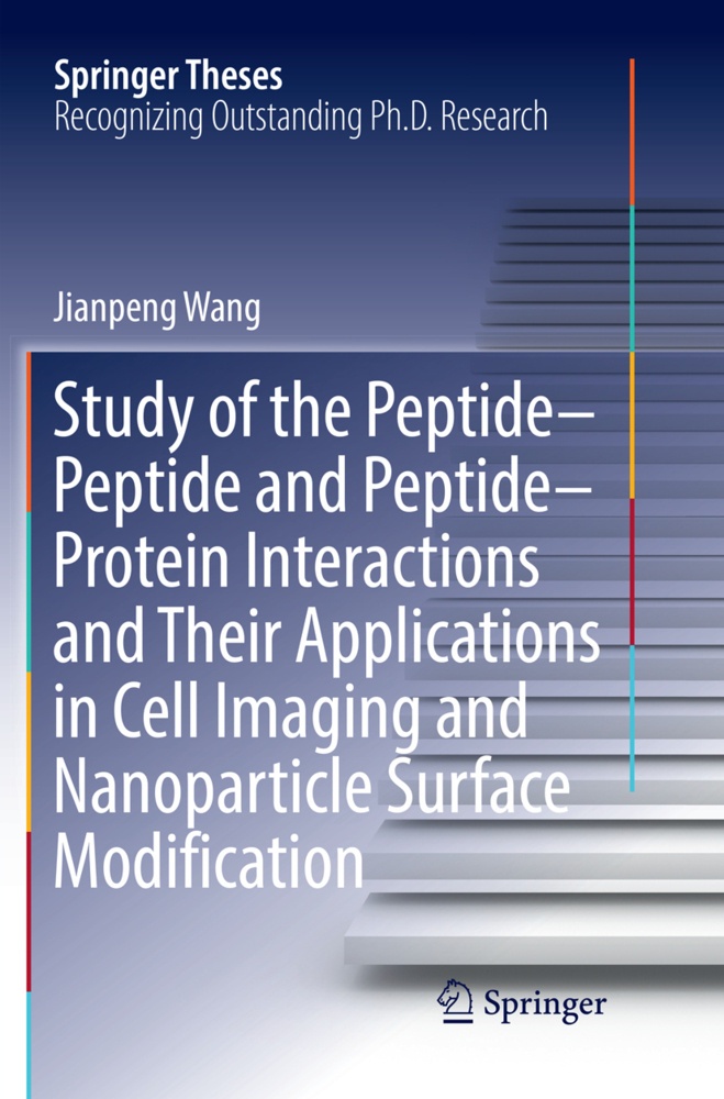 Study Of The Peptide-Peptide And Peptide-Protein Interactions And Their Applications In Cell Imaging And Nanoparticle Surface Modification - Jianpeng