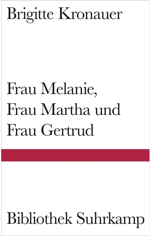 Frau Melanie, Frau Martha Und Frau Gertrud - Brigitte Kronauer, Gebunden