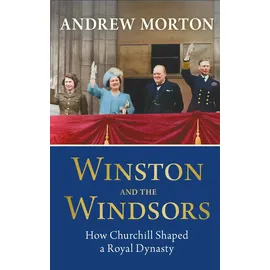 Michael O'Mara Winston and the Windsors: How Churchill Shaped a Royal Dynasty