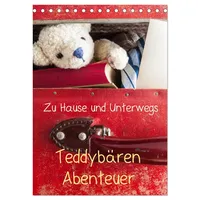 Calvendo Teddybären Abenteuer - Zu Hause und Unterwegs (Tischkalender