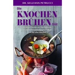 Die Knochenbrühen-Diät - Kellyann Petrucci, Kartoniert (TB)